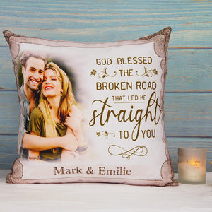 God Blessed The Broken Road That Led Me Straight To You, Personalized Pillow, Gift For Couples - Pillow - GoDuckee