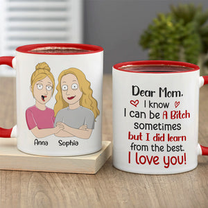 I Know I Can Be A Bitch Sometimes, Personalized Mug, Gift For Mom, Mom And Daughter Mug, Mother's Day Gift - Coffee Mug - GoDuckee