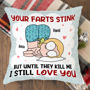 Your Farts Stink But Until They Kill Me I Still Love You - Personalized Couple Pillow - Gift For Couple - Pillow - GoDuckee