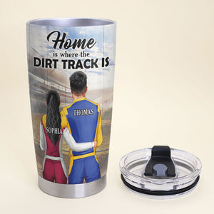 Personalized Racing Couple Tumbler - Home Is Where The Dirt Track Is - Tumbler Cup - GoDuckee