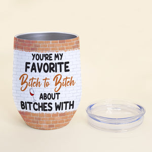You're My Bestfriend, Besties Drinking Wine Tumbler - Wine Tumbler - GoDuckee