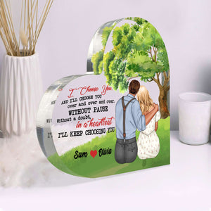 I Choose You And I'll Choose You Over And Over, Personalized Couple Heart Shaped Acrylic Plaque - Decorative Plaques - GoDuckee