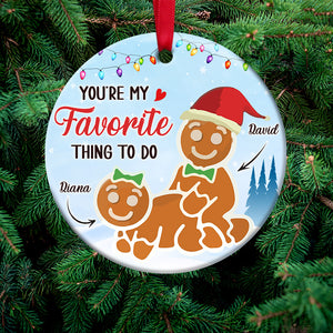 Funny Gingerbread Couple - Personalized Ceramic Ornament, You Are My Favorite Thing To Do, Gift For Naughty Couple OC121122 - Ornament - GoDuckee