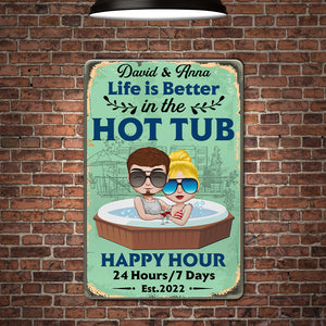 Life Is Better In The Hot Tub Personalized Couple Metal Sign, Gift For Couple - Metal Wall Art - GoDuckee