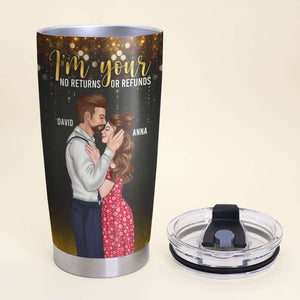 I'm Your No Returns Or Refunds, Couple Kissing Tumbler - Tumbler Cup - GoDuckee
