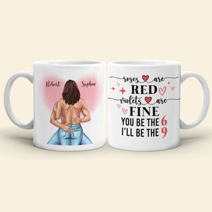 Naughty Couple Roses Are Red Violets Are Fine You Be The 6 I'll be the 9, Personalized Mug - Coffee Mug - GoDuckee