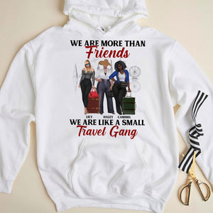 Travel Girl We Are More Than Friends We Are Like A Small Travel Gang Personalized Shirt Gift For Friends - Shirts - GoDuckee
