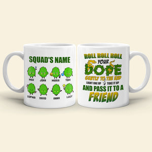 Roll Roll Roll Your Dope Gently To The End Personalized Weed Mug Gift For Friends - Coffee Mug - GoDuckee