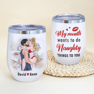 My Mouth Wants To Do, Personalized Wine Tumbler, Funny Gift For Couple - Wine Tumbler - GoDuckee