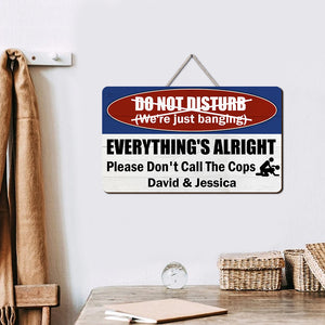 Everything's Alright Please Don't Call The Cops - Personalized Naughty Couple Wood Sign - Gift For Couple - Wood Sign - GoDuckee