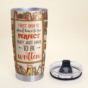 First Drafts Don't Have To be Perfect - Personalized Tumbler Cup - Gift For Book Lover - Tumbler Cup - GoDuckee