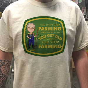 You Get Old When You Stop Farming Personalized Farmer Shirts - Shirts - GoDuckee