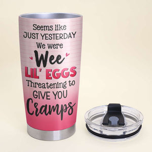 Seems Like Just Yesterday, Gift For Mom, Personalized Tumbler, Funny Tumbler, Mother's Day Gift - Tumbler Cup - GoDuckee