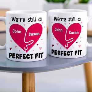 We're Still A Perfect Fit Personalized Naughty Couple Mug, Gift For Couple - Coffee Mug - GoDuckee