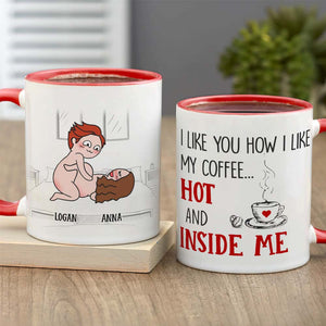 I Like You How I Like My Coffee Hot And Inside Me, Personalized Couple Mug - Gift For Couple - Coffee Mug - GoDuckee
