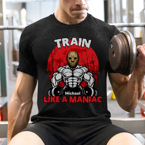 Train Like A Maniac Personalized Halloween Gym Shirt Gift For Gymers - Shirts - GoDuckee