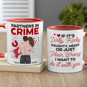Sexy Partners In Crime - Dirty, Kinky, Just Plain Wrong - Personalized Mug, Valentine's Gift For Couple - Coffee Mug - GoDuckee