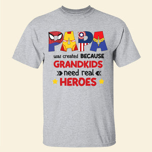 Personalized Shirt for Grandparents, Papa Was Created Because Grandkids Need Real Heroes - Shirts - GoDuckee