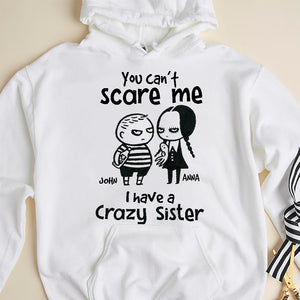 You Can't Scare Me I Have A Crazy Sister Personalized Siblings Shirt, Gift For Siblings - Shirts - GoDuckee