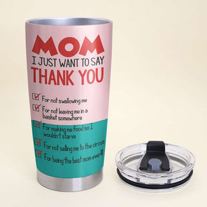 Mom, I Just Want To Say Thank You, Gift For Mom, Personalized Tumbler, Mom And Kid Tumbler, Mother's Day Gift - Tumbler Cup - GoDuckee