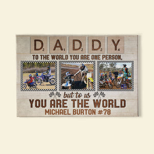 To The World You Are One Person But To Us You Are The World Custom Photo Motocross Canvas Print - Gift For Racing Dad - Poster & Canvas - GoDuckee