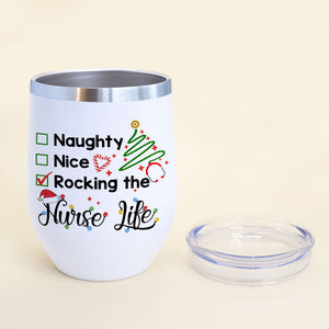 Personalized Nurse Bestie Wine Tumbler - Naughty Nice Rocking The Nurse Life - Christmas Theme - Wine Tumbler - GoDuckee