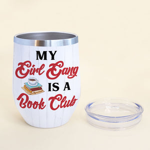Personalized Reading Girl Bestie Wine Tumbler - My Girl Gang Is A Book Club - Wine Tumbler - GoDuckee