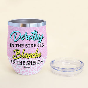 Personalized Cool & Badass Friends Wine Tumbler - Dorothy In The Streets Blanche In The Sheets - Leopard Pattern - Wine Tumbler - GoDuckee