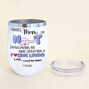 Custom Mom's Name Wine Tumbler - Thanks Mom For Not Swallowing - Funny Tumbler - Wine Tumbler - GoDuckee