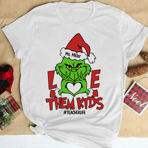 Love Them Kids Personalized Teacher Shirt, Christmas Gift - Shirts - GoDuckee