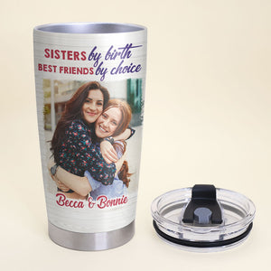 Sisters By Birth Best Friends By Choice Personalized Friends Tumbler Cup Gift For Friends - Tumbler Cup - GoDuckee