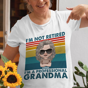 I'm Not Retired, I'm A Professional, Personalized Shirt, Gift For Grandma - Shirts - GoDuckee