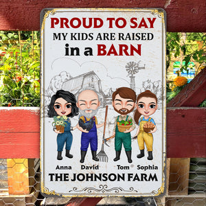 Proud To Say My Kids Are Raised In A Barn Personalized Farmer Family Metal Sign, Gift For Family - Metal Wall Art - GoDuckee