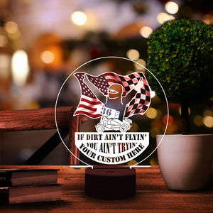 Dirt Track Racing If Dirt Aint't Flyin' You Aint't Tryin' Personalized Led Night Light - Led Night Light - GoDuckee