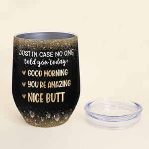 Just In Case No One Told You Today, Gift For Couple, Personalized Wine Tumbler, Funny Couple Wine Tumbler - Wine Tumbler - GoDuckee