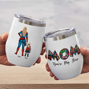 Super Mom, You're My Hero Personalized Wine Tumbler Mother's Day Gift For Mom - Coffee Mug - GoDuckee