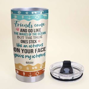 You're My Octopus - Personalized Tumbler Cup - Gift For Friends - Tumbler Cup - GoDuckee