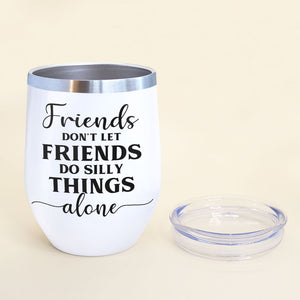 Personalized Shopping Girls Bestie Wine Tumbler - Don't Let Friends Do Silly Things Alone - Fashion Girl Doll - Wine Tumbler - GoDuckee