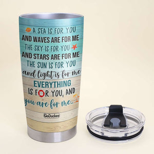 Everything Is For You, And You Are For Me - Personalized Tumbler Cup - Gift For Couple - Tumbler Cup - GoDuckee
