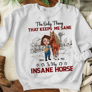The Only Thing That Keeps Me Sane Is My Insane Horse Personalized Horse Shirt, Gift For Farmer - Shirts - GoDuckee