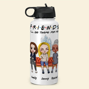FRIENDS I'll Be There For You - Personalized Water Bottle - Funny Gift For Sisters, BFF, Besties - Water Bottles - GoDuckee