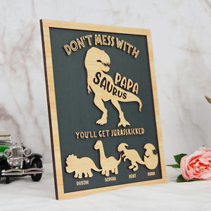 Dino Dad Don't Mess Papasaurus You'll Get Jurasskicked, Layered Wood Sign Stand, Gifts for Dads - Wood Sign - GoDuckee