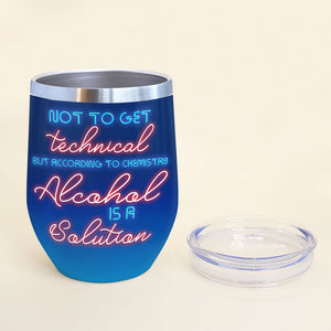 Personalized Cruising Couple Wine Tumbler - Not To Get Technical But According To Chemistry Alcohol Is A Solution - Wine Tumbler - GoDuckee