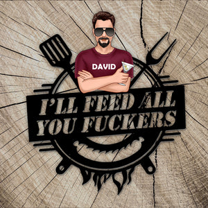 I'll Feed All You Fuckers-Gift For Dad-Personalized Wood Sign-Dad Wood Sign - Wood Sign - GoDuckee