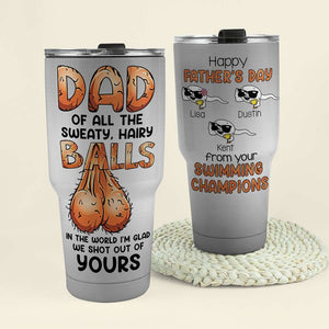 Dad Glad We Shot Out Of Yours, Personalized 30oz Tumbler Cup, Father's Day Gift From Swimming Champions - Drinkware - GoDuckee