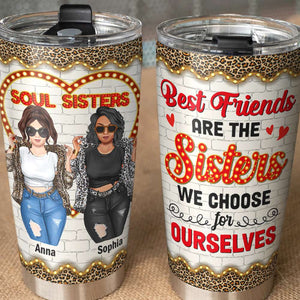 Best Friends Are The Sisters We Choose For Ourselves, Besties Personalized Tumbler - Tumbler Cup - GoDuckee