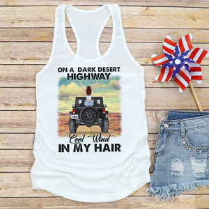 On A Dark Desert Highway Cool Wind In My Hair - Personalized Shirts - Shirts - GoDuckee