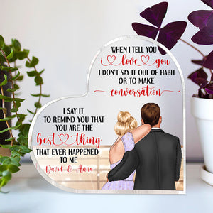 Couple You Are The Best Thing That Ever Happened To Me, Personalized Heart Shaped Acrylic Plaque - Decorative Plaques - GoDuckee