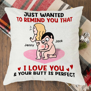 Just Wanted To Remind You That I Love You & Your Butt Is Perfect - Personalized Pillow Couple - Gift For Couple - Pillow - GoDuckee