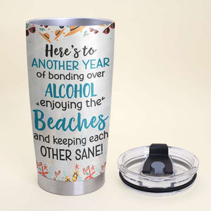 Here's To Another Year Of Bonding Over Alcohol, Gift For Couple, Personalized Tumbler, Beach Couple Tumbler, Anniversary Gift - Tumbler Cup - GoDuckee